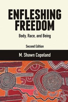 Enfleshing Freedom: Body, Race, and Being, Second Edition - Copeland, M. Shawn - cover