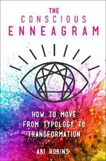 The Conscious Enneagram: How to Move from Typology to Transformation