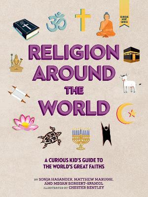 Religion around the World: A Curious Kid's Guide to the World's Great Faiths - Sonja Hagander,Matthew Maruggi,Megan Borgert-Spaniol - cover