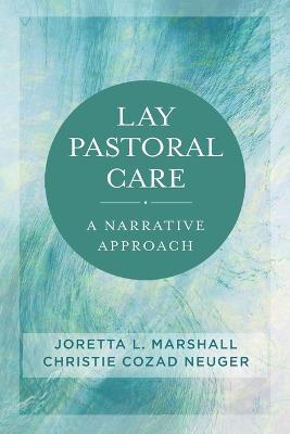 Lay Pastoral Care: A Narrative Approach - Christie Cozad Neuger - cover