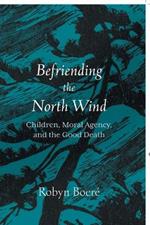 Befriending the North Wind: Children, Moral Agency, and the Good Death