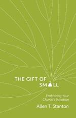 The Gift of Small: Embracing Your Church’s Vocation