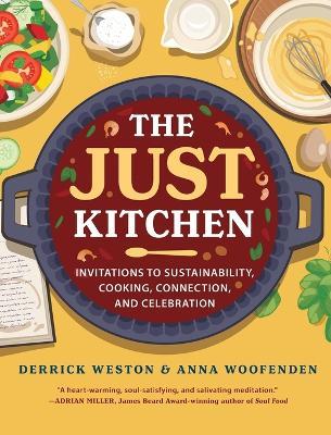 The Just Kitchen: Invitations to Sustainability, Cooking, Connection, and Celebration - Derrick Weston,Anna Woofenden - cover