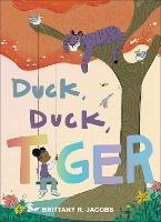 Duck, Duck, Tiger - Brittany R. Jacobs - cover