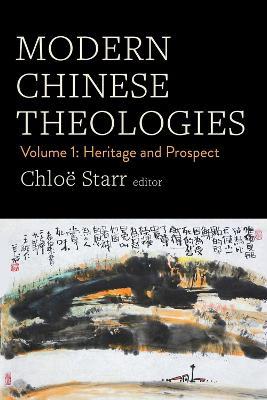 Modern Chinese Theologies: Volume 1: Heritage and Prospect - cover