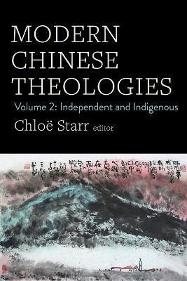 Modern Chinese Theologies: Volume 2: Independent and Indigenous - cover