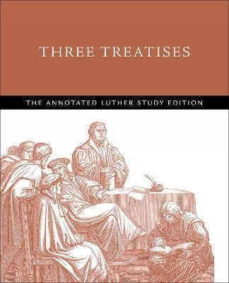 Three Treatises: The Annotated Luther Study Edition - cover