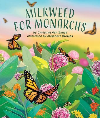 Milkweed for Monarchs - Christine Van Zandt - cover