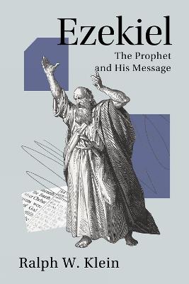 Ezekiel: The Prophet and His Message - Ralph W. Klein - cover