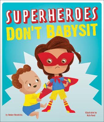 Superheroes Don't Babysit - Amber Hendricks - cover
