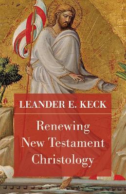 Renewing New Testament Christology - Leander E. Keck - cover