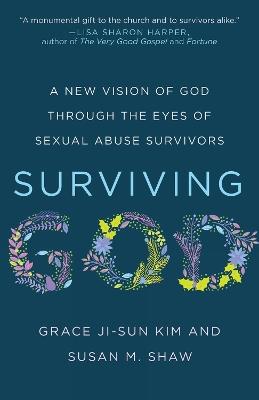 Surviving God: A New Vision of God through the Eyes of Sexual Abuse Survivors - Grace Ji-Sun Kim - cover