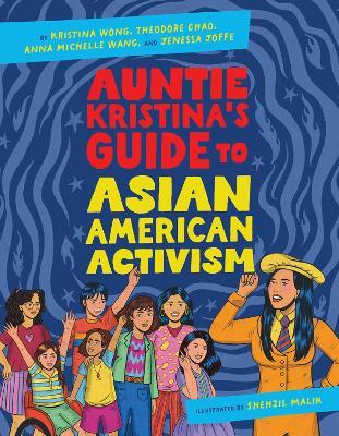 Auntie Kristina's Guide to Asian American Activism - Kristina Wong,Theodore Chao,Anna Michelle Wang - cover