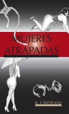 Mujeres atrapadas - R Cárdenas - cover