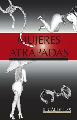 Mujeres atrapadas - R Cardenas - cover