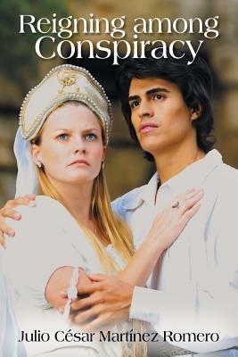 Reigning Among Conspiracy - Julio Cesar Martinez Romero - cover