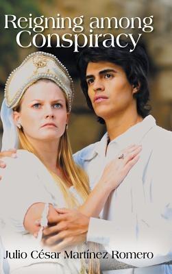 Reigning among Conspiracy - Julio César Martínez Romero - cover