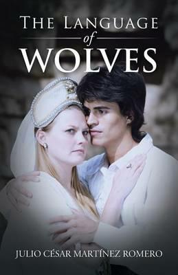 The Language of Wolves - Julio Cesar Martinez Romero - cover