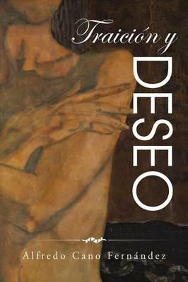 Traicion y deseo - Alfredo Cano Fernandez - cover