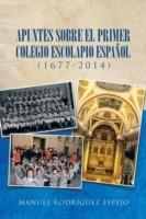 Apuntes Sobre El Primer Colegio Escolapio Espanol (1677-2014) - Manuel Rodriguez Espejo - cover