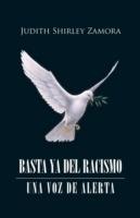 Basta YA del Racismo: Una Voz de Alerta - Judith Shirley Zamora - cover