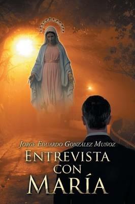 Entrevista Con Maria - Jorge Eduardo Gonzalez Munoz - cover