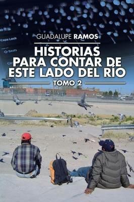 Historias para contar de este lado del rio: Tomo 2 - Guadalupe Ramos - cover