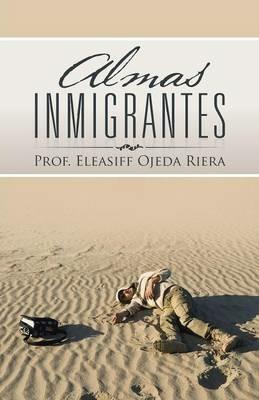 Almas Inmigrantes - Prof Eleasiff Ojeda Riera - cover