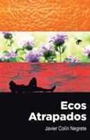 Ecos atrapados - Javier Colin Negrete - cover