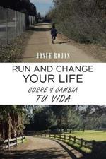 Run and Change Your Life: Corre y Cambia Tu Vida