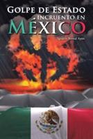 Golpe de Estado incruento en Mexico - Ignacio Bernal Ayon - cover