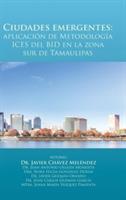 Ciudades emergentes: aplicación de Metodología ICES del BID en la zona sur de Tamaulipas