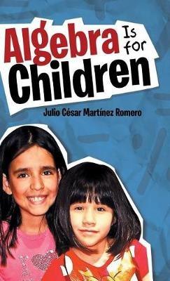 Algebra Is for Children - Julio César Martínez Romero - cover