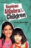 Boolean Algebra Is for Children - Julio Cesar Martinez Romero - cover
