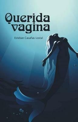 Querida vagina - Esteban Casanas Lostal - cover