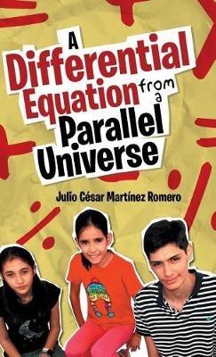 A Differential Equation from a Parallel Universe - Julio César Martínez Romero - cover