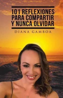 101 Reflexiones para compartir y nunca olvidar - Diana Gamboa - cover