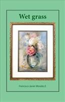 Wet grass - Francisco Javier Morales E - cover