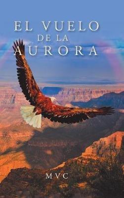 El Vuelo De La Aurora - M V C - cover