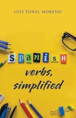 Spanish Verbs, Simplified - Luis Toral - cover