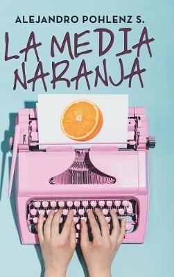 La Media Naranja - Alejandro Pohlenz S - cover