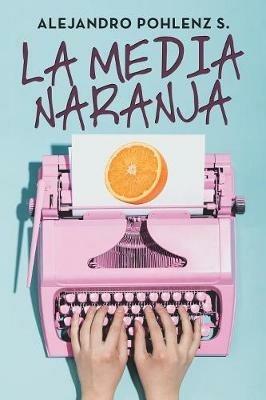 La Media Naranja - Alejandro Pohlenz S - cover