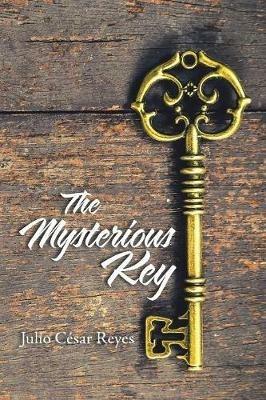 The Mysterious Key - Julio Cesar Reyes - cover