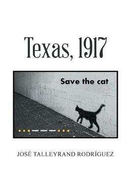 Texas, 1917 - Jose Talleyrand Rodriguez - cover