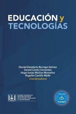 Educacion Y Tecnologias - Daniel Desiderio Borrego Gomez,Daniel Cantu Cervantes,Hugo Isaias Molina Montalvo - cover
