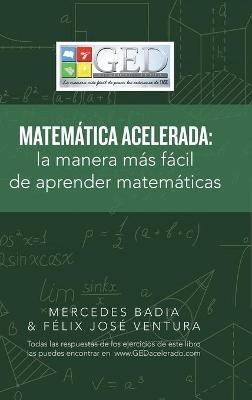 Matemática Acelerada: La Manera Más Fácil De Aprender Matemáticas - Mercedes Badia,Félix José Ventura - cover