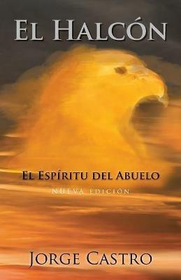 El Halcon: El Espiritu Del Abuelo - Jorge Castro - cover