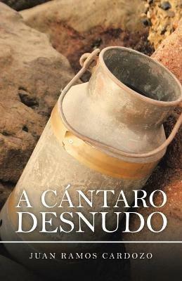 A Cantaro Desnudo - Juan Ramos Cardozo - cover