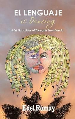 El Lenguaje Is Dancing Brief Narrativas of Thoughts Transitando - Edel Romay - cover