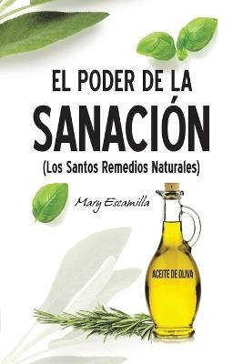 El Poder de la Sanación: (Los Santos Remedios Naturales) - Mary Escamilla - cover